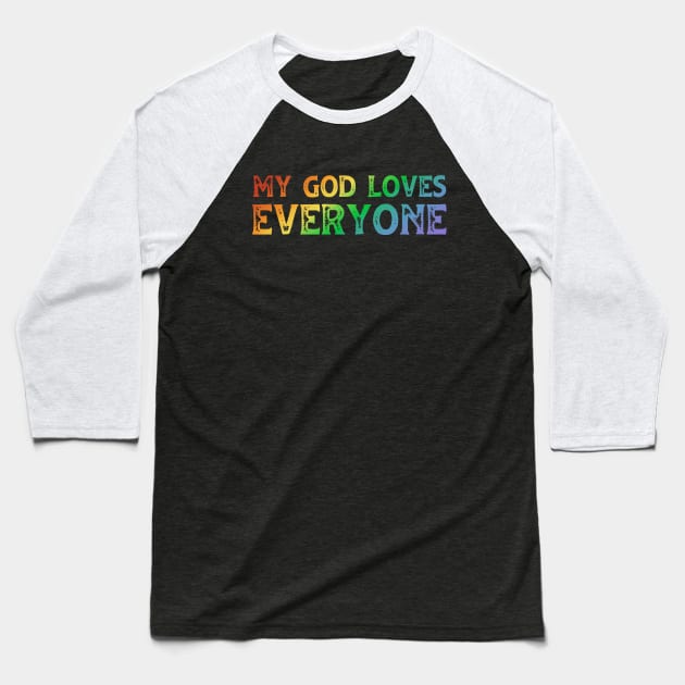 Christians for Justice: My God Loves Everyone (rainbow text) Baseball T-Shirt by Ofeefee